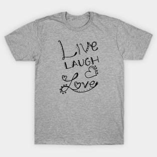 Live Laugh Love (blk art) T-Shirt